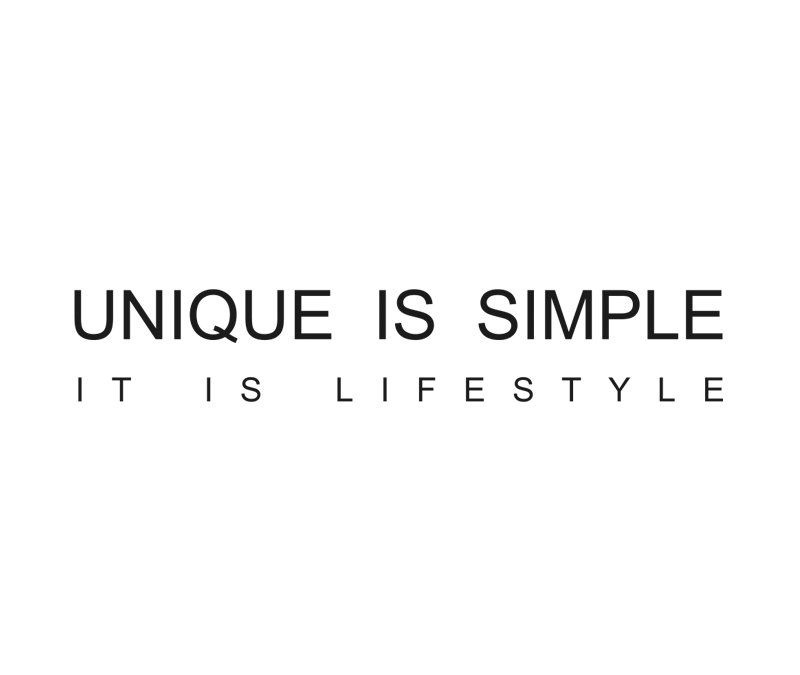 Unique is simple. It is LIFESTYLE